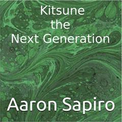 Kitsune, the Next Generation Audiobook, by Aaron Sapiro