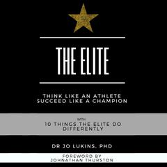 The Elite - think like an athlete succeed like a champion with 10 things the elite do differently Audiobook, by Dr Jo Lukins