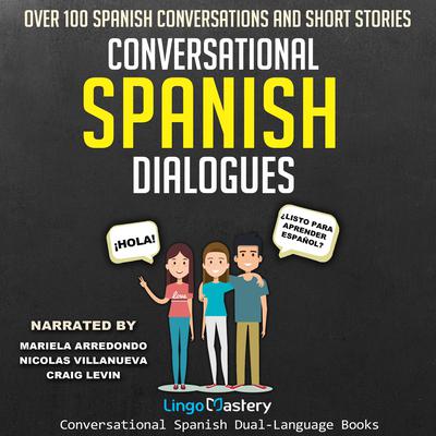Conversational Spanish Dialogues Audiobook, by Lingo Mastery