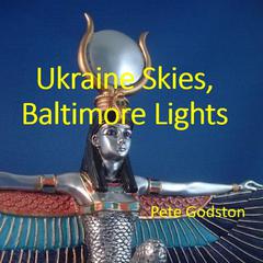 Ukraine Skies, Baltimore Lights Audiobook, by Pete Godston