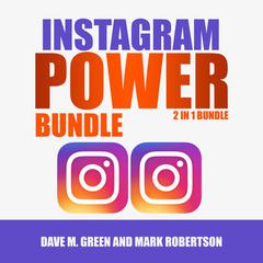 Instagram Power Bundle: 2 in 1 Bundle,Instagram and Instagram Marketing Audiobook, by Mark Robertson