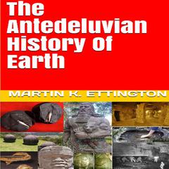 The Antediluvian History of Earth Audiobook, by Martin K. Ettington