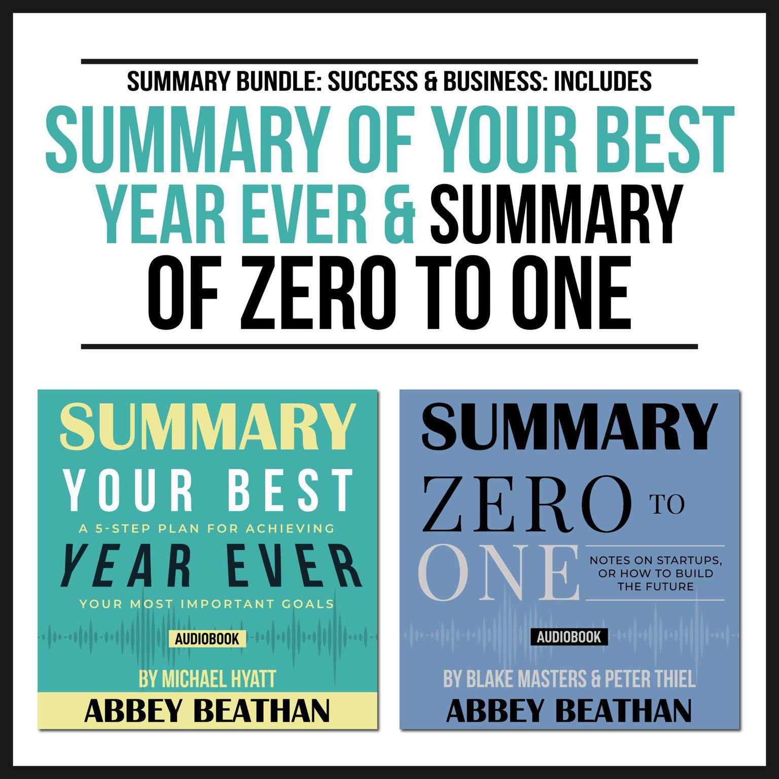 Summary Bundle: Success & Business: Includes Summary of Your Best Year Ever & Summary of Zero to One Audiobook, by Abbey Beathan