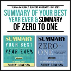 Summary Bundle: Success & Business: Includes Summary of Your Best Year Ever & Summary of Zero to One Audiobook, by Abbey Beathan