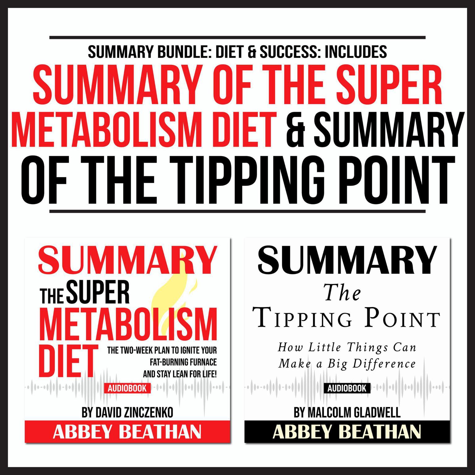 Summary Bundle: Diet & Success: Includes Summary of The Super Metabolism Diet & Summary of The Tipping Point Audiobook, by Abbey Beathan
