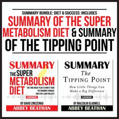 Summary Bundle: Diet & Success: Includes Summary of The Super Metabolism Diet & Summary of The Tipping Point Audiobook, by Abbey Beathan
