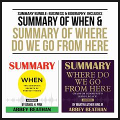 Summary Bundle: Business & Biography: Includes Summary of When & Summary of Where Do We Go from Here Audiobook, by Abbey Beathan
