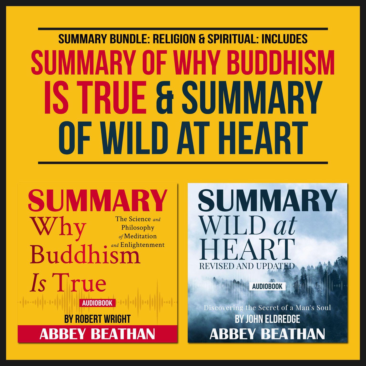 Summary Bundle: Religion & Spiritual: Includes Summary of Why Buddhism is True & Summary of Wild at Heart Audiobook, by Abbey Beathan