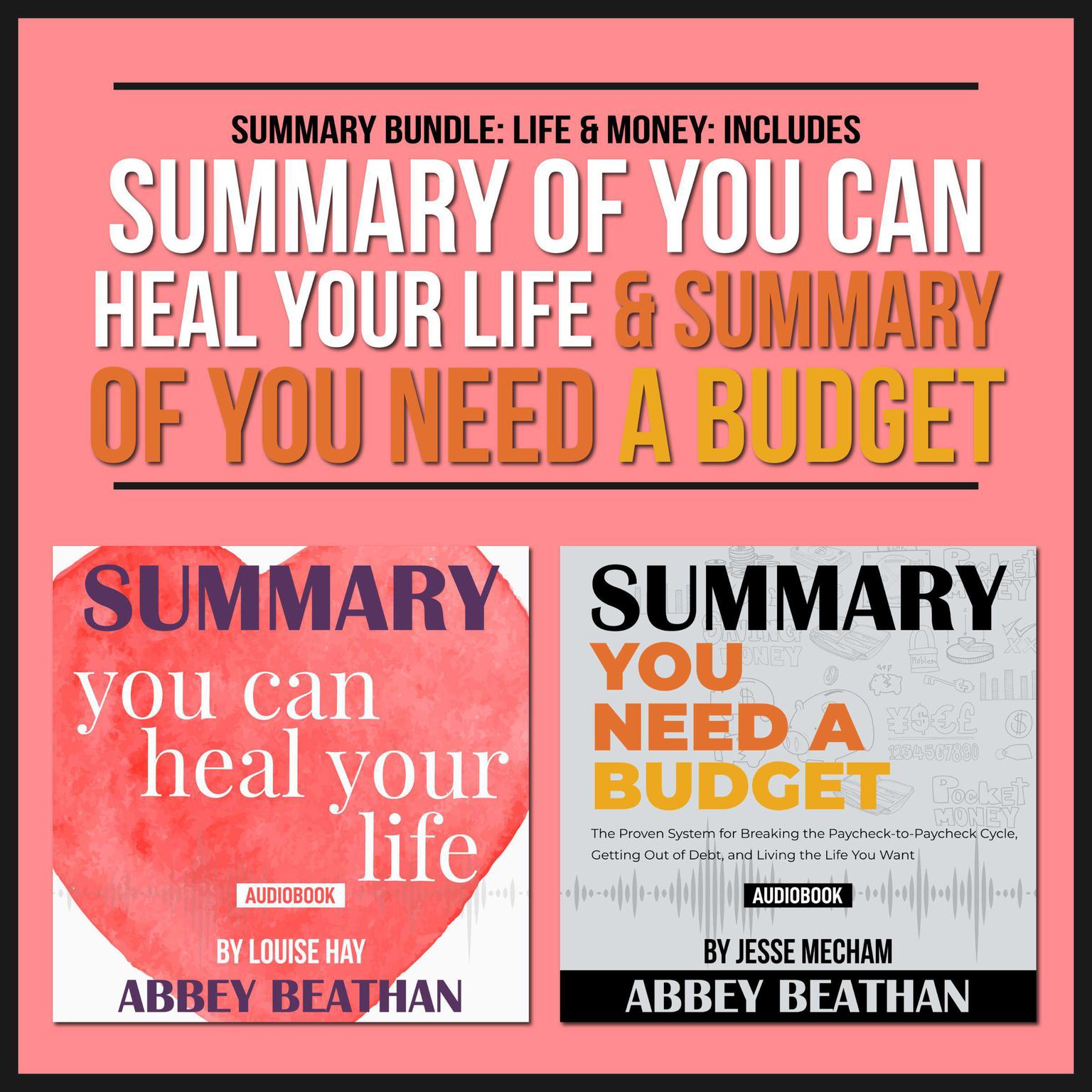Summary Bundle: Life & Money: Includes Summary of You Can Heal Your Life & Summary of You Need a Budget Audiobook, by Abbey Beathan