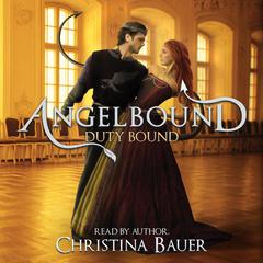 Duty Bound (Angelbound Lincoln, #1) Audiobook, by Christina Bauer