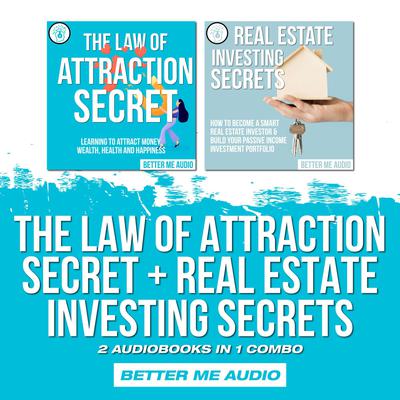 The Law of Attraction Secret + Real Estate Investing Secrets: 2 Audiobooks in 1 Combo Audiobook, by Better Me Audio