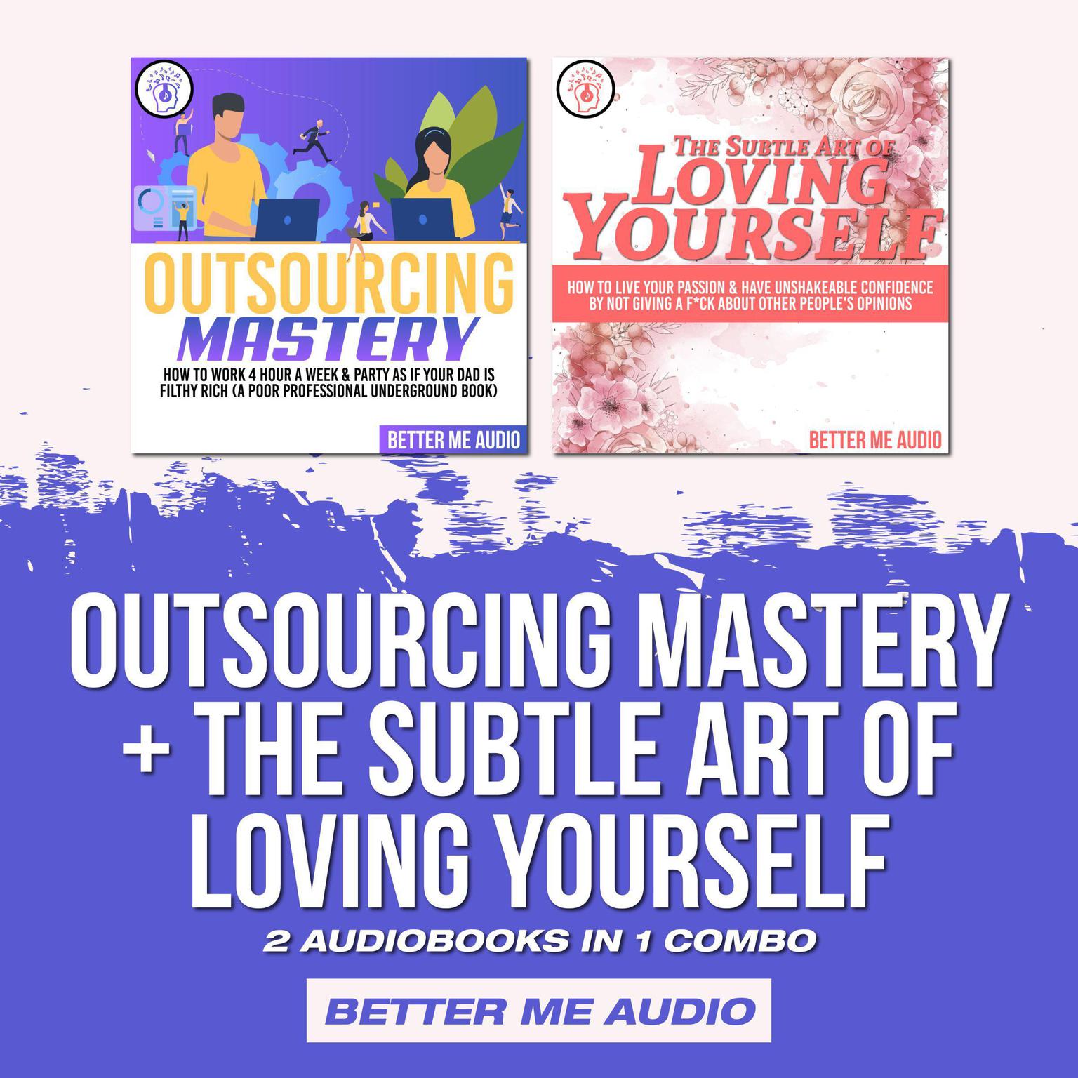 Outsourcing Mastery + The Subtle Art of Loving Yourself: 2 Audiobooks in 1 Combo Audiobook