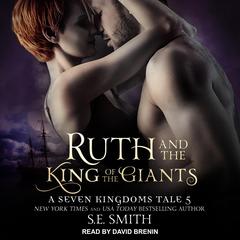 Ruth and the King of the Giants: A Seven Kingdoms Tale 5 Audiobook, by S.E. Smith