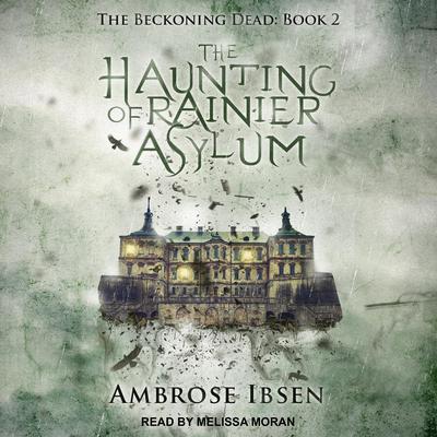 The Haunting of Rainier Asylum Audiobook, by Ambrose Ibsen