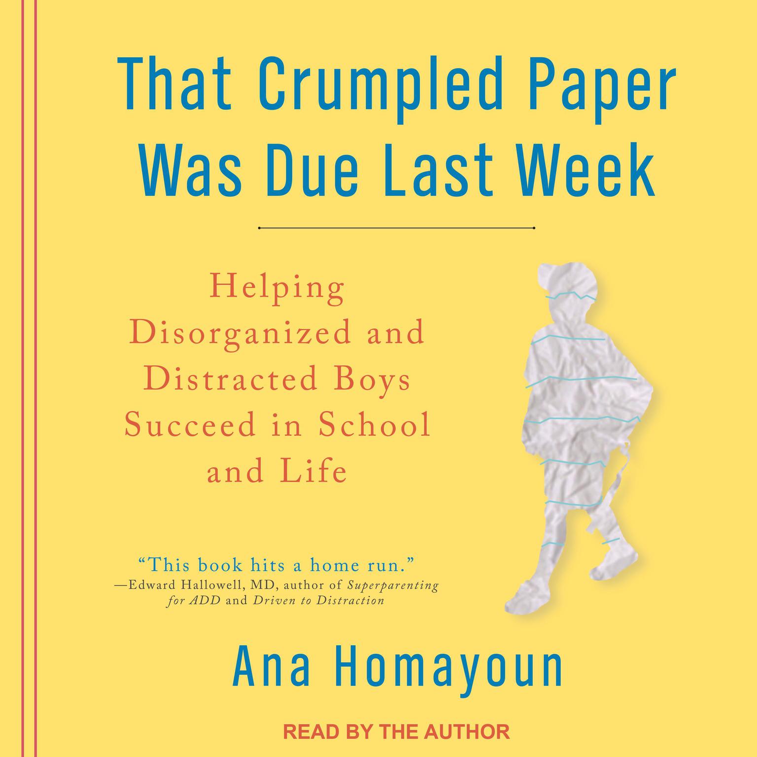 That Crumpled Paper Was Due Last Week: Helping Disorganized and Distracted Boys Succeed in School and Life Audiobook, by Ana Homayoun