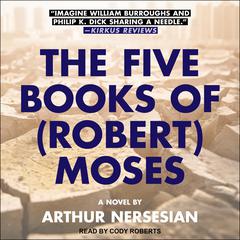 The Five Books of (Robert) Moses Audiobook, by Arthur Nersesian