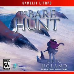 The Bare Hunt: A LitRPG/GameLit Novel Audiobook, by Eric Ugland