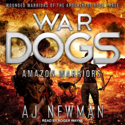War Dogs: Amazon Warriors Audiobook, by AJ Newman
