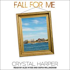 Fall For Me Audiobook, by Crystal Harper
