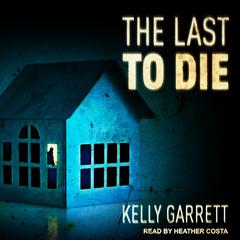 The Last to Die Audiobook, by Kelly Garrett