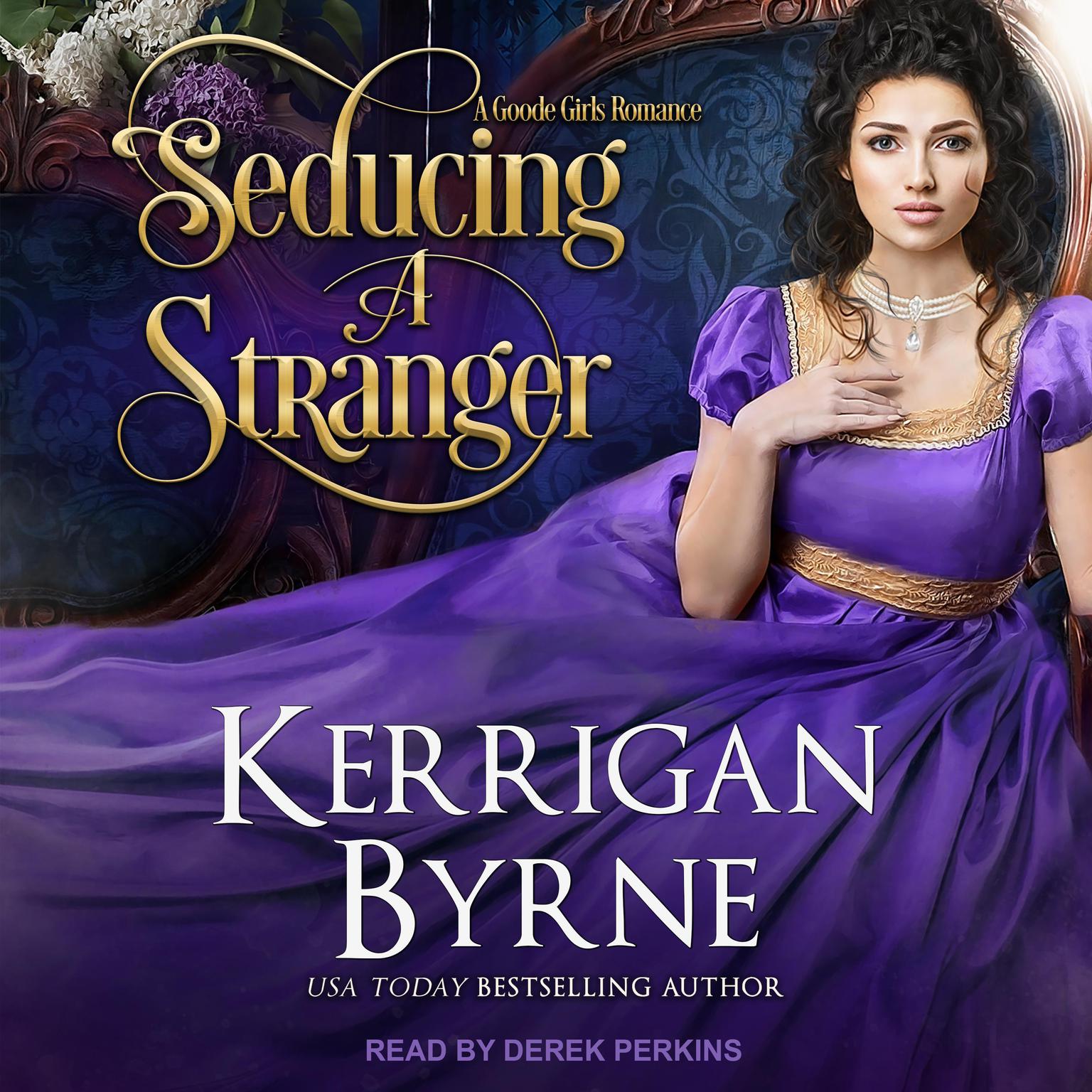 Seducing A Stranger: Goode Girls Book 1 and Victorian Rebels Book 7 Audiobook, by Kerrigan Byrne