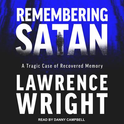 Remembering Satan: A Tragic Case of Recovered Memory Audiobook, by 