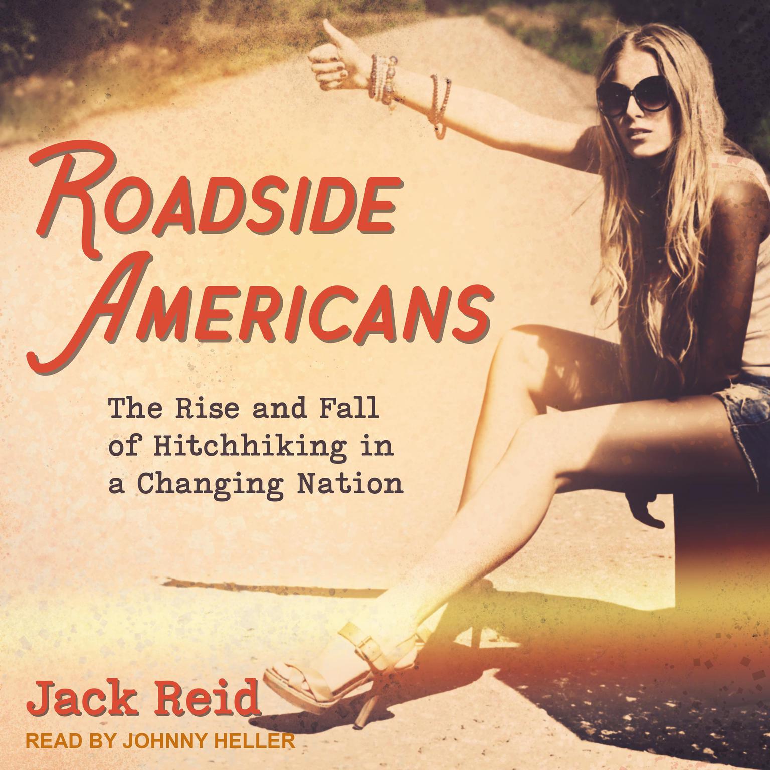 Roadside Americans: The Rise and Fall of Hitchhiking in a Changing Nation Audiobook, by Jack Reid