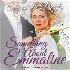 Something About Emmaline Audiobook, by Elizabeth Boyle