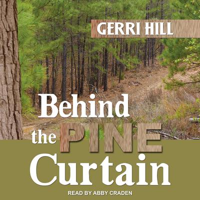 Behind the Pine Curtain Audiobook, by Gerri Hill
