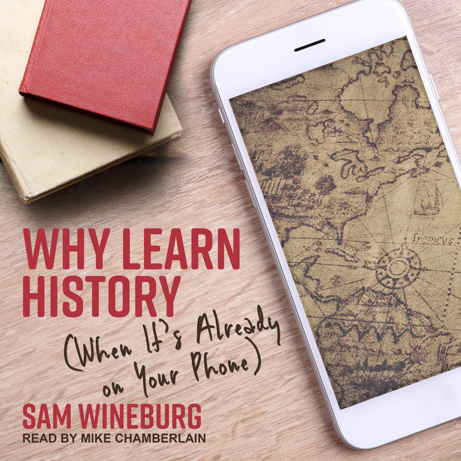 Why Learn History: (When Its Already on Your Phone) Audiobook, by Sam Wineburg