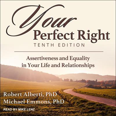 Your Perfect Right, Tenth Edition: Assertiveness and Equality in Your Life and Relationships Audiobook, by Robert Alberti
