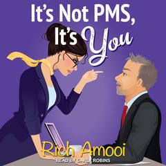 It's Not PMS, It's You Audiobook, by Rich Amooi