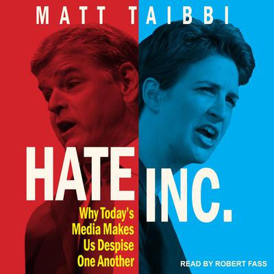Hate Inc.: Why Today's Media Makes Us Despise One Another Audiobook, by 