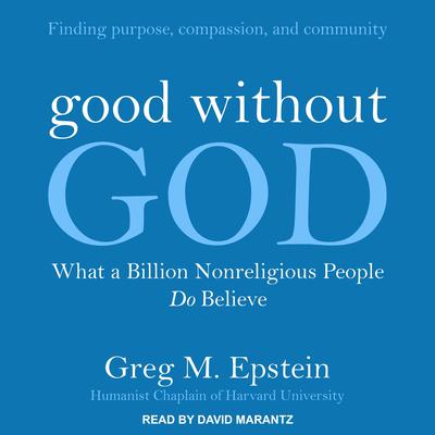 Good without God: What a Billion Nonreligious People Do Believe Audiobook, by 