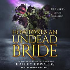 The Epilogues: How to Kiss an Undead Bride Audiobook, by Hailey Edwards