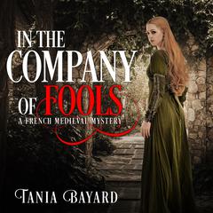 In the Company of Fools Audiobook, by Tania Bayard