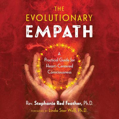 The Evolutionary Empath: A Practical Guide for Heart-Centered Consciousness Audiobook, by 