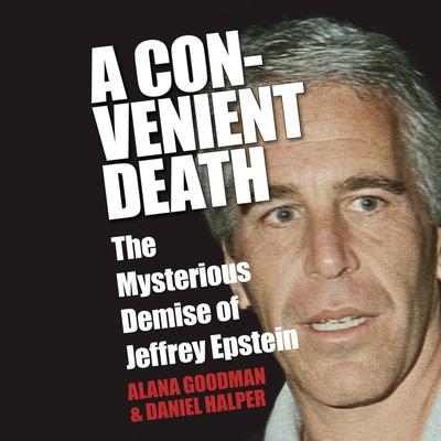A Convenient Death: The Mysterious Demise of Jeffrey Epstein Audiobook, by Daniel Halper