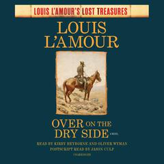 Over on the Dry Side (Louis LAmours Lost Treasures): A Novel Audiobook, by Louis L’Amour