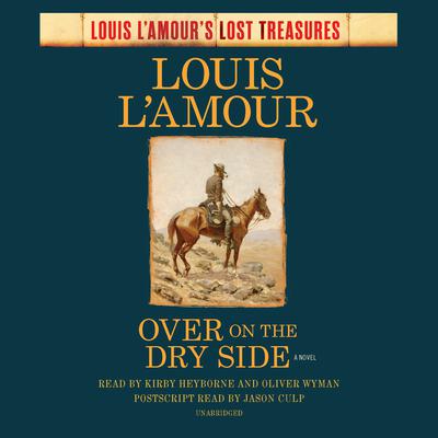 Over on the Dry Side (Louis L'Amour's Lost Treasures): A Novel Audiobook, by 