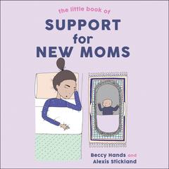 The Little Book of Support for New Moms Audiobook, by Alexis Stickland