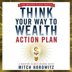 Think Your Way to Wealth Action Plan Audiobook, by Mitch Horowitz