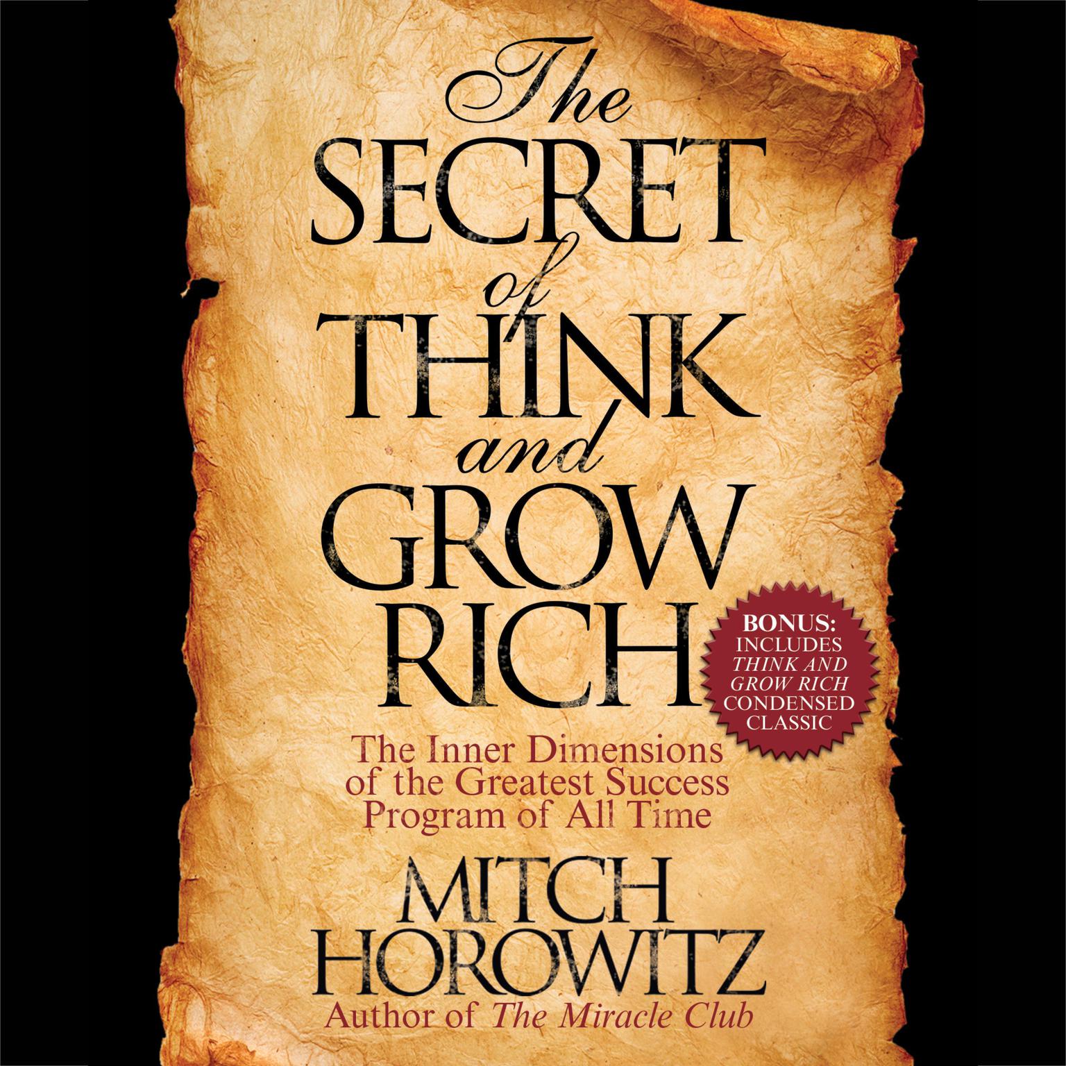 The Secret of Think and Grow Rich: The Inner Dimensions of the Greatest Success Program of All Time Audiobook, by Mitch Horowitz