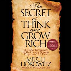 The Secret of Think and Grow Rich: The Inner Dimensions of the Greatest Success Program of All Time Audiobook, by 