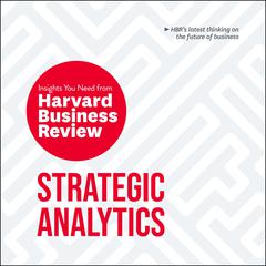 Strategic Analytics: The Insights You Need from Harvard Business Review Audiobook, by Harvard Business Review