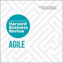 Agile: The Insights You Need from Harvard Business Review Audiobook, by 