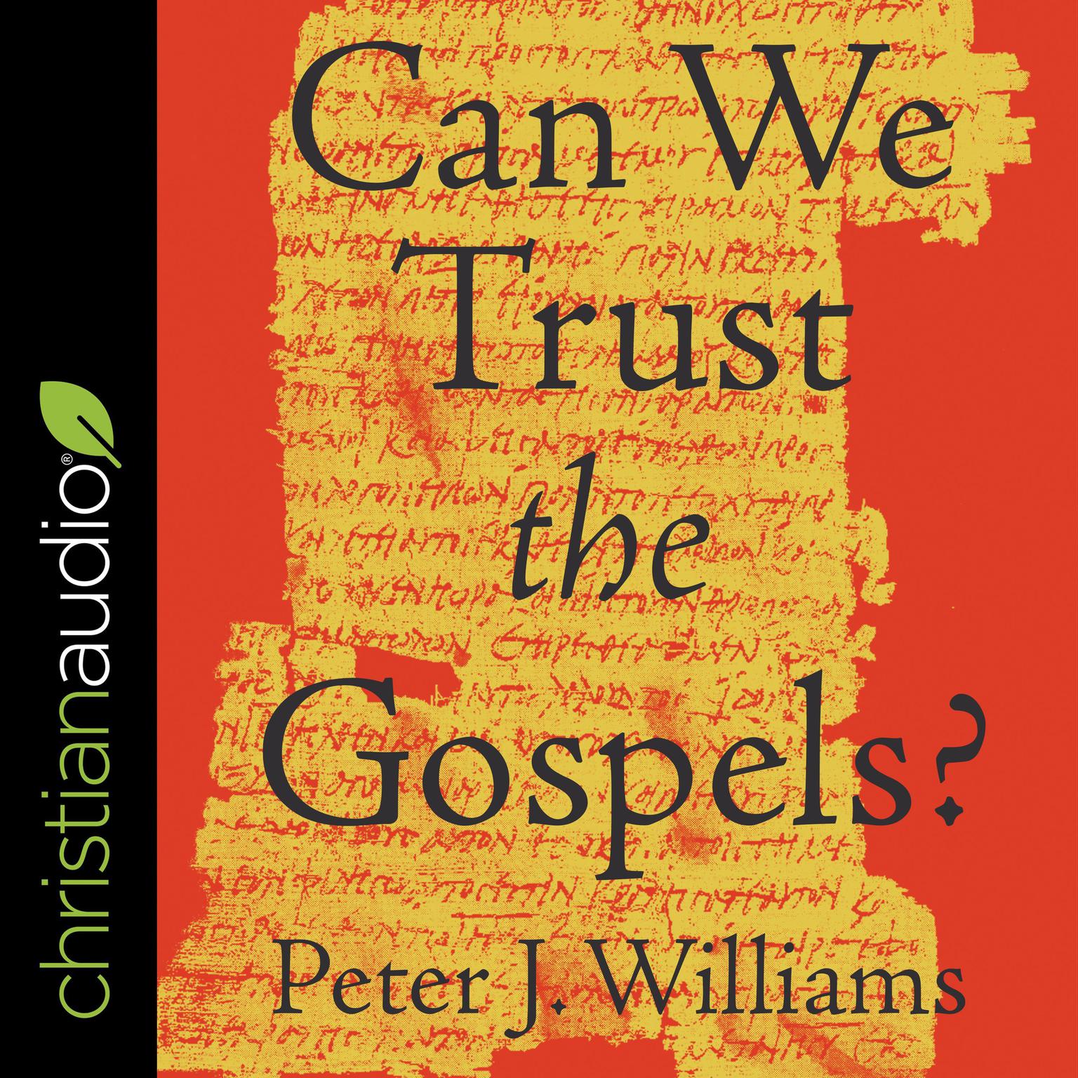 Can We Trust the Gospels? Audiobook, by Rev. Peter Williams