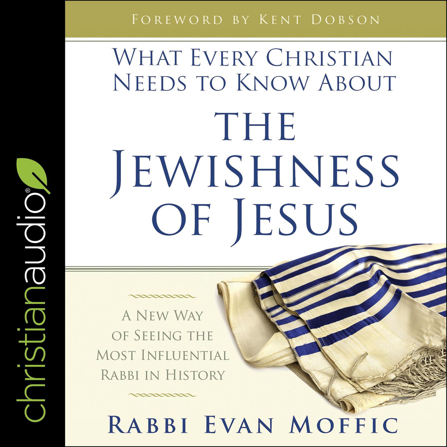 What Every Christian Needs to Know About the Jewishness of Jesus: A New Way of Seeing the Most Influential Rabbi in History Audiobook, by Evan Moffic