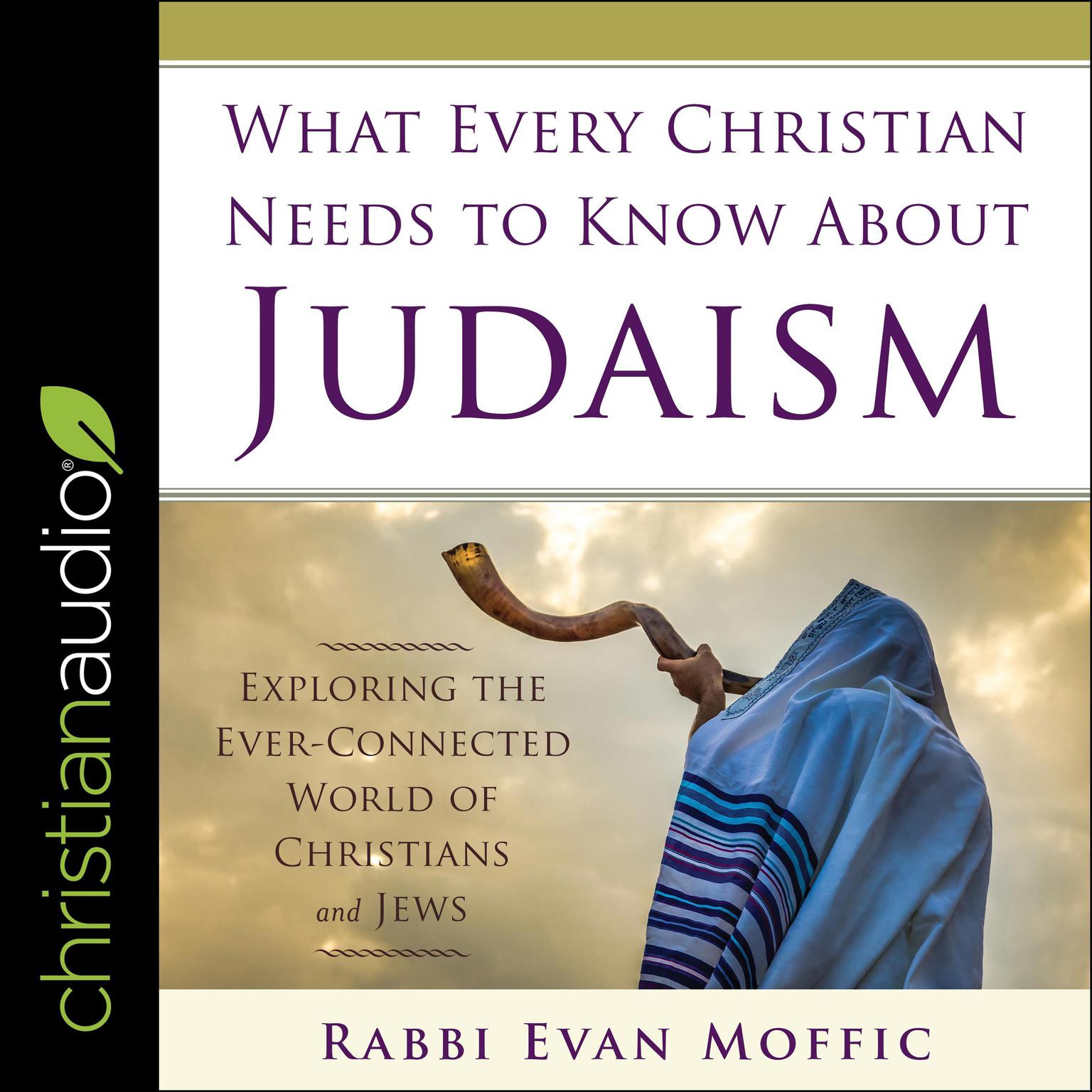 What Every Christian Needs to Know About Judaism: Exploring the Ever-Connected World of Christians & Jews Audiobook, by Evan Moffic