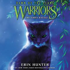 Warriors: Dawn of the Clans #3: The First Battle Audiobook, by Erin Hunter